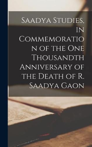 Cover image for Saadya Studies, in Commemoration of the One Thousandth Anniversary of the Death of R. Saadya Gaon