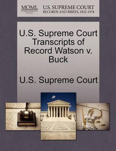 Cover image for U.S. Supreme Court Transcripts of Record Watson v. Buck