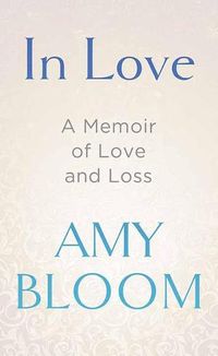 Cover image for In Love: A Memoir of Love and Loss