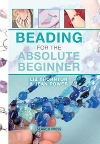 Cover image for Beading for the Absolute Beginner