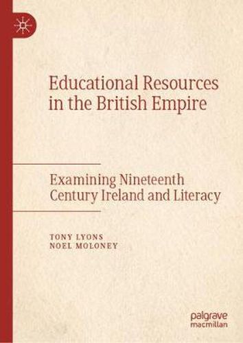 Educational Resources in the British Empire: Examining Nineteenth Century Ireland and Literacy