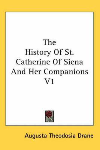 Cover image for The History of St. Catherine of Siena and Her Companions V1