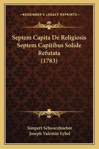 Septem Capita de Religiosis Septem Capitibus Solide Refutata (1783)