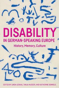 Cover image for Disability in German-Speaking Europe: History, Memory, Culture