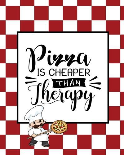 Pizza Is Cheaper Than Therapy, Pizza Review Journal: Record & Rank Restaurant Reviews, Expert Pizza Foodie, Prompted Pages, Remembering Your Favorite Slice, Gift, Log Book