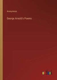 Cover image for George Arnold's Poems