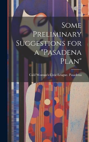 Cover image for Some Preliminary Suggestions for a "Pasadena Plan"