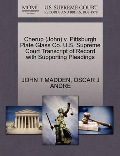 Cherup (John) V. Pittsburgh Plate Glass Co. U.S. Supreme Court Transcript of Record with Supporting Pleadings