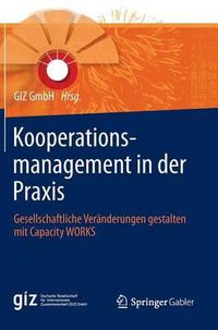 Cover image for Kooperationsmanagement in der Praxis: Gesellschaftliche Veranderungen gestalten mit Capacity WORKS