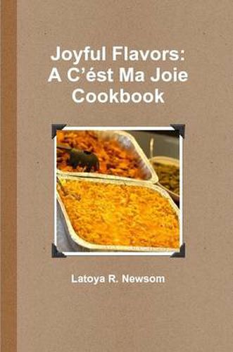 Cover image for Joyful Flavors: A C'est Ma Joie Cookbook