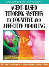 Cover image for Agent-based Tutoring Systems by Cognitive and Affective Modeling