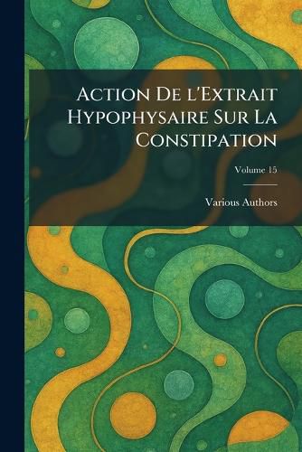 Cover image for Action de l'extrait hypophysaire sur la constipation