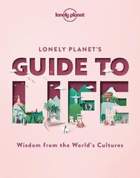 Cover image for Lonely Planet's Guide to Life