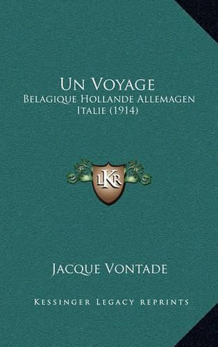 Cover image for Un Voyage: Belagique Hollande Allemagen Italie (1914)