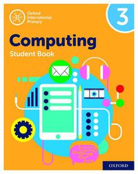 Cover image for Oxford International Primary Computing: Student Book 3