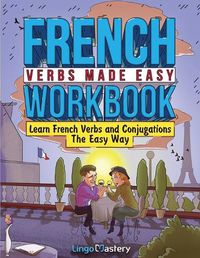 Cover image for French Verbs Made Easy Workbook