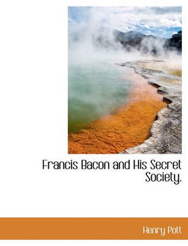 Cover image for Francis Bacon and His Secret Society.