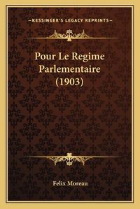 Cover image for Pour Le Regime Parlementaire (1903)