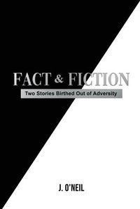 Cover image for Fact & Fiction: Two Stories Birthed Out of Adversity