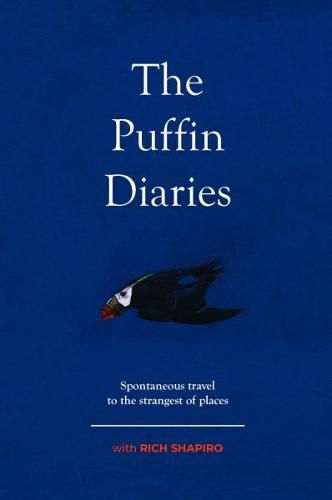 Cover image for The Puffin Diaries: Spontaneous Travel to the Strangest of Places