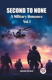 Cover image for Second to None A Military Romance Vol. I