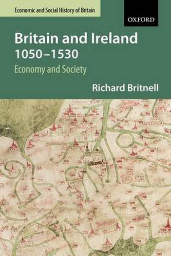 Cover image for Britain and Ireland, 1050-1530: Economy and Society