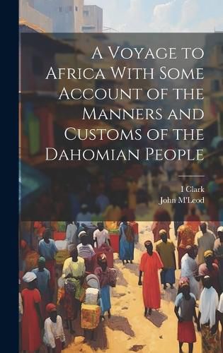 Cover image for A Voyage to Africa With Some Account of the Manners and Customs of the Dahomian People