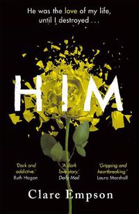 Cover image for Him: A dark and gripping love story with a heartbreaking and shocking ending