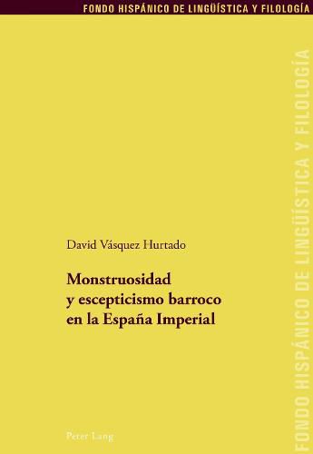 Cover image for Monstruosidad Y Escepticismo Barroco En La Espana Imperial