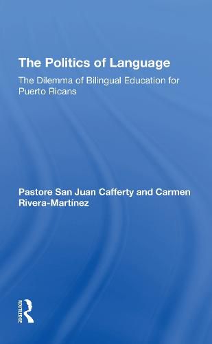 The Politics Of Language: The Dilemma Of Bilingual Education For Puerto Ricans