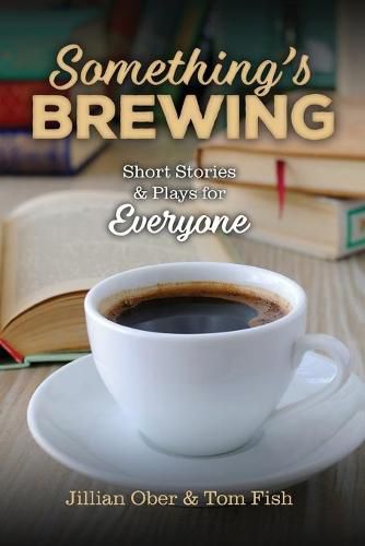 Cover image for Something's Brewing: Short Stories and Plays for Everyone