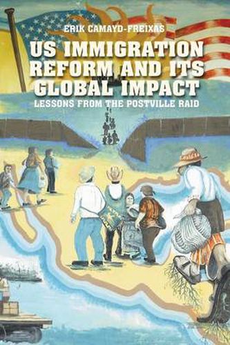 Cover image for US Immigration Reform and Its Global Impact: Lessons from the Postville Raid