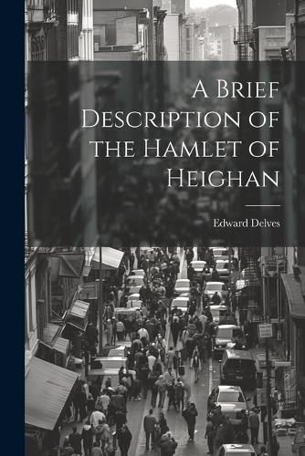 Cover image for A Brief Description of the Hamlet of Heighan