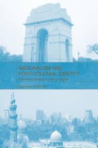 Cover image for Nationalism and Post-Colonial Identity: Culture and Ideology in India and Egypt