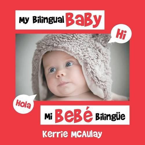 Cover image for My Bilingual Baby: Mi Bebe Bilingue