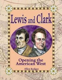 Cover image for Lewis and Clark: Opening the American West