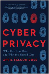 Cover image for Cyber Privacy: Who Has Your Data and Why You Should Care