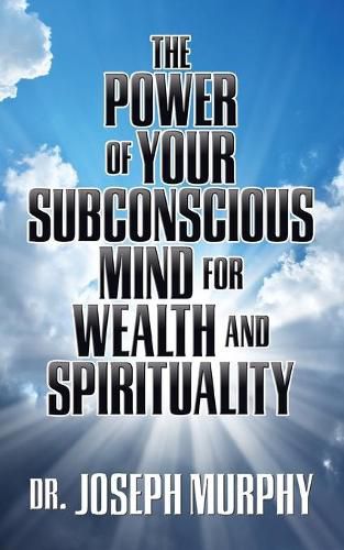 The Power of Your Subconscious Mind for Wealth and Spirituality