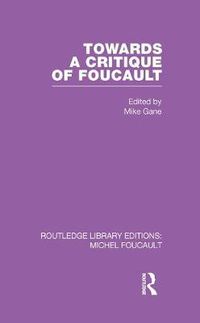 Cover image for Towards a critique of Foucault: Foucault, Lacan and the question of ethics.