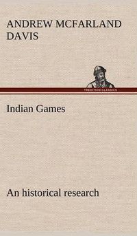 Cover image for Indian Games: an historical research