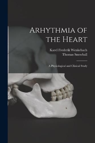 Cover image for Arhythmia of the Heart: a Physiological and Clinical Study