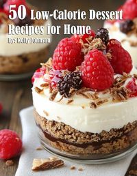 Cover image for 50 Low-Calorie Dessert Recipes for Home