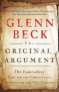 Cover image for The Original Argument: The Federalists' Case for the Constitution, Adapted for the 21st Century