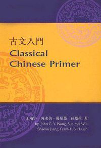 Cover image for Classical Chinese Primer (Reader)