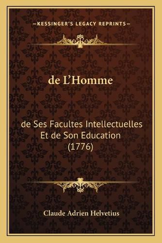 de L'Homme: de Ses Facultes Intellectuelles Et de Son Education (1776)