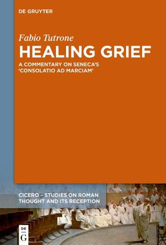 Cover image for Healing Grief: A Commentary on Seneca's 'Consolatio ad Marciam
