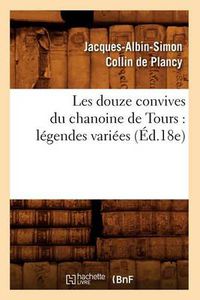 Cover image for Les Douze Convives Du Chanoine de Tours: Legendes Variees (Ed.18e)