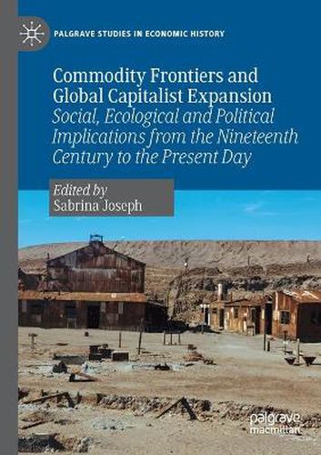 Cover image for Commodity Frontiers and Global Capitalist Expansion: Social, Ecological and Political Implications from the Nineteenth Century to the Present Day