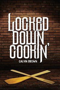 Cover image for Locked Down Cookin