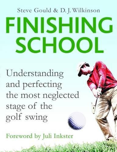 Cover image for The Finishing School: Understanding and Perfecting the Most Neglected Stage of the Golf Swing